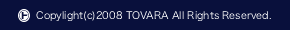 Copyright(C) 2008 TOVARA All Rights Reserved.